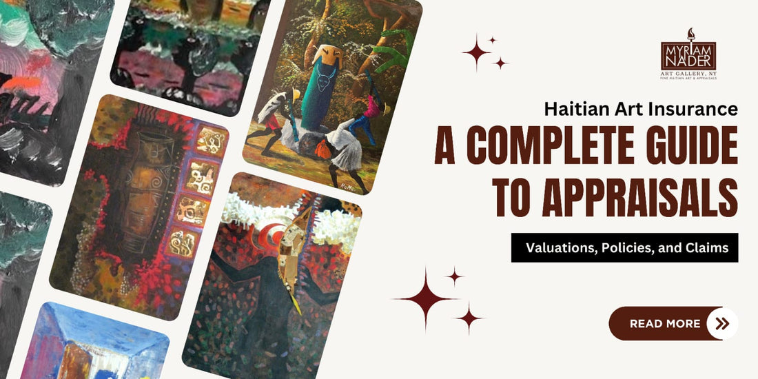 Haitian Art Insurance: A Complete Guide to Appraisals, Valuations, Policies, and Claims